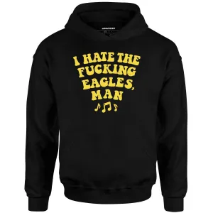 Big Lebowski - I Hate The Fucking Eagles Man - Unisex Hoodie