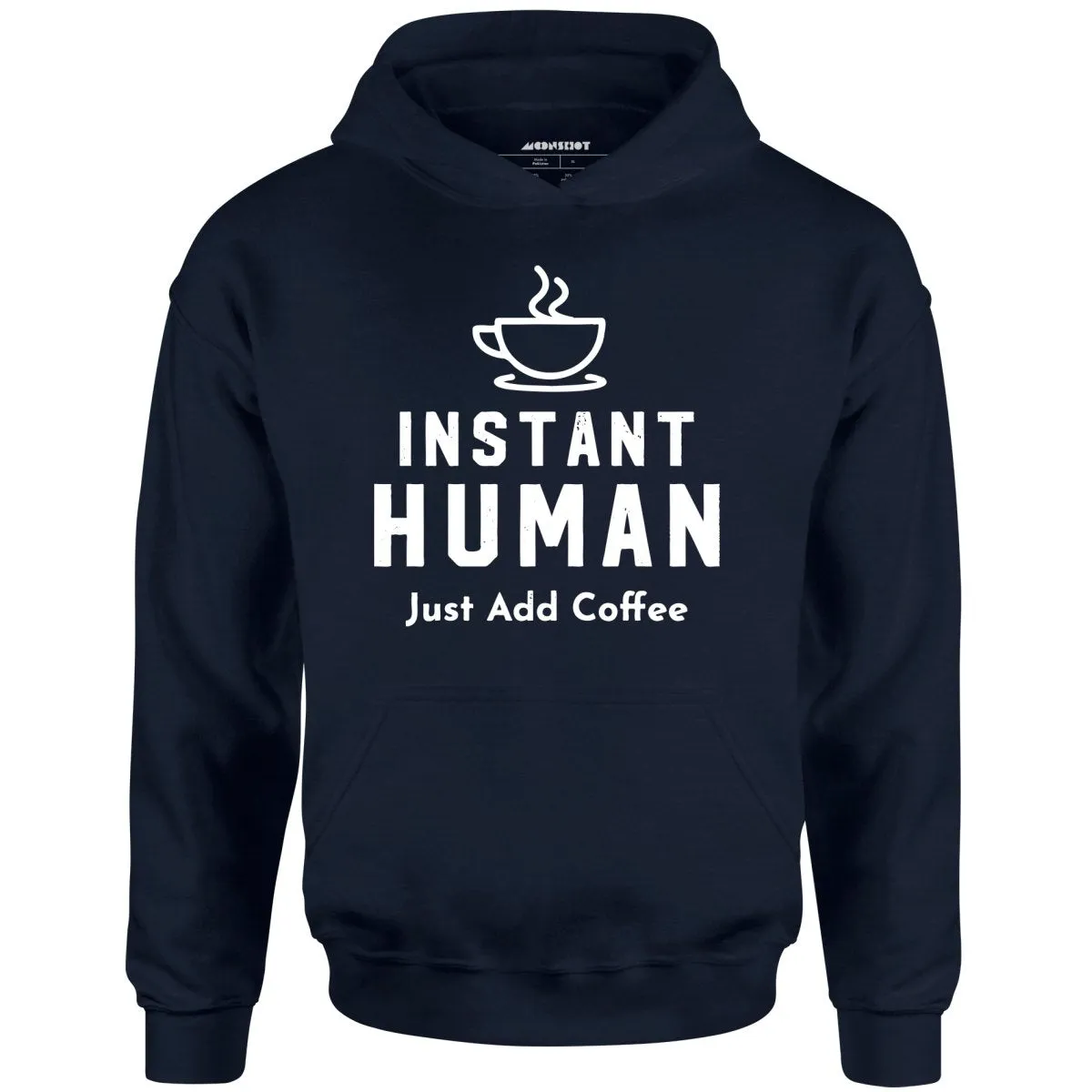 Instant Human Just Add Coffee - Unisex Hoodie