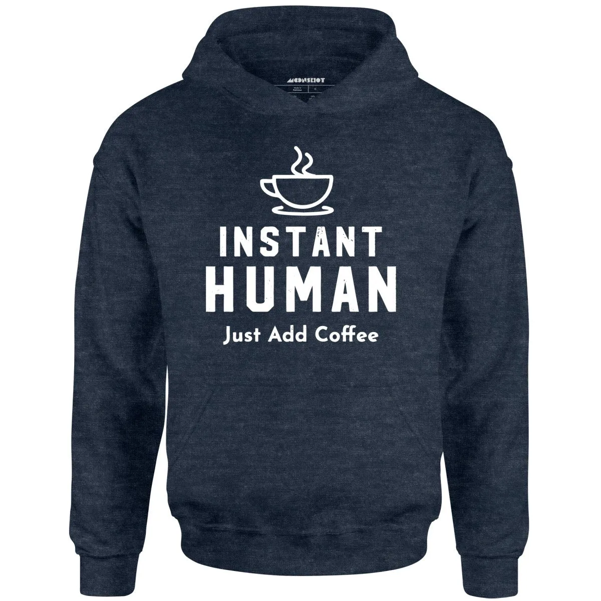 Instant Human Just Add Coffee - Unisex Hoodie